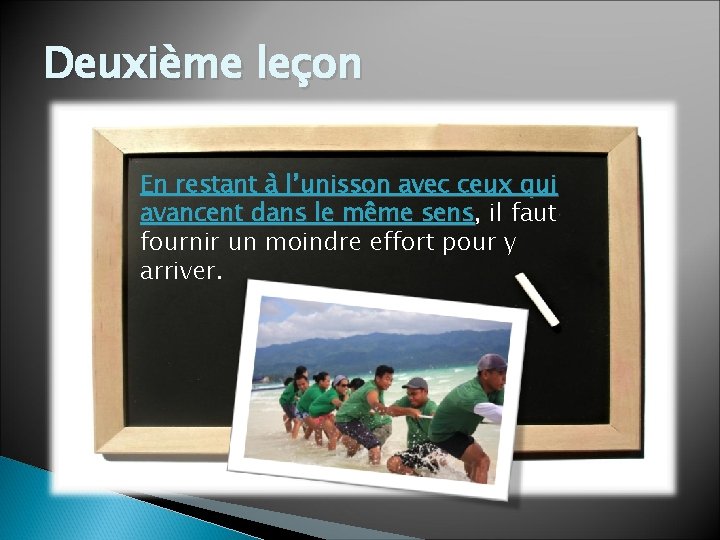 Deuxième leçon En restant à l’unisson avec ceux qui avancent dans le même sens,