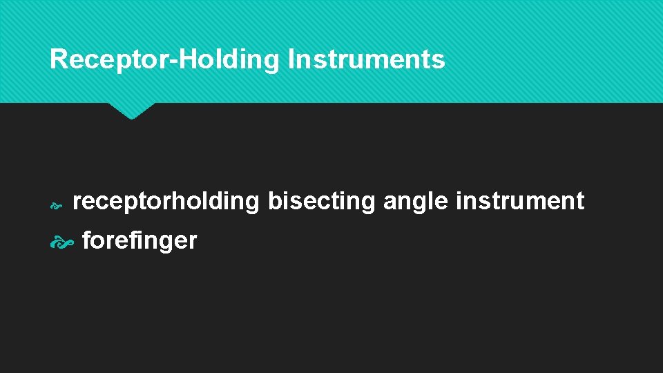 Receptor-Holding Instruments receptorholding bisecting angle instrument forefinger 