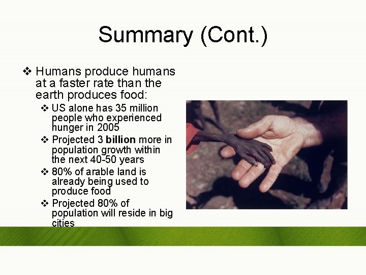 Summary (Cont. ) v Humans produce humans at a faster rate than the earth