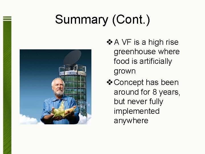 Summary (Cont. ) v A VF is a high rise greenhouse where food is