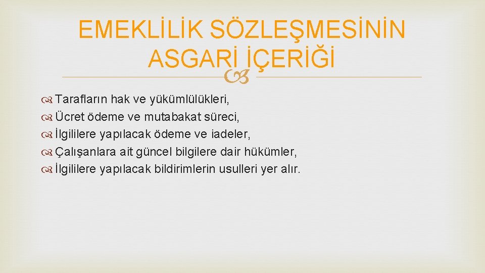 EMEKLİLİK SÖZLEŞMESİNİN ASGARİ İÇERİĞİ Tarafların hak ve yükümlülükleri, Ücret ödeme ve mutabakat süreci, İlgililere