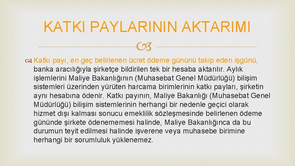 KATKI PAYLARININ AKTARIMI Katkı payı, en geç belirlenen ücret ödeme gününü takip eden işgünü,