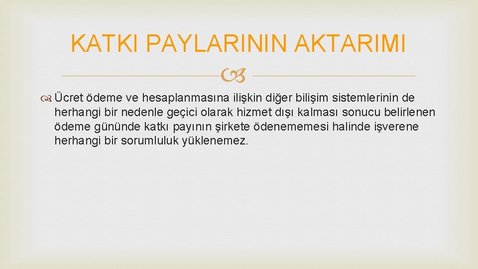 KATKI PAYLARININ AKTARIMI Ücret ödeme ve hesaplanmasına ilişkin diğer bilişim sistemlerinin de herhangi bir