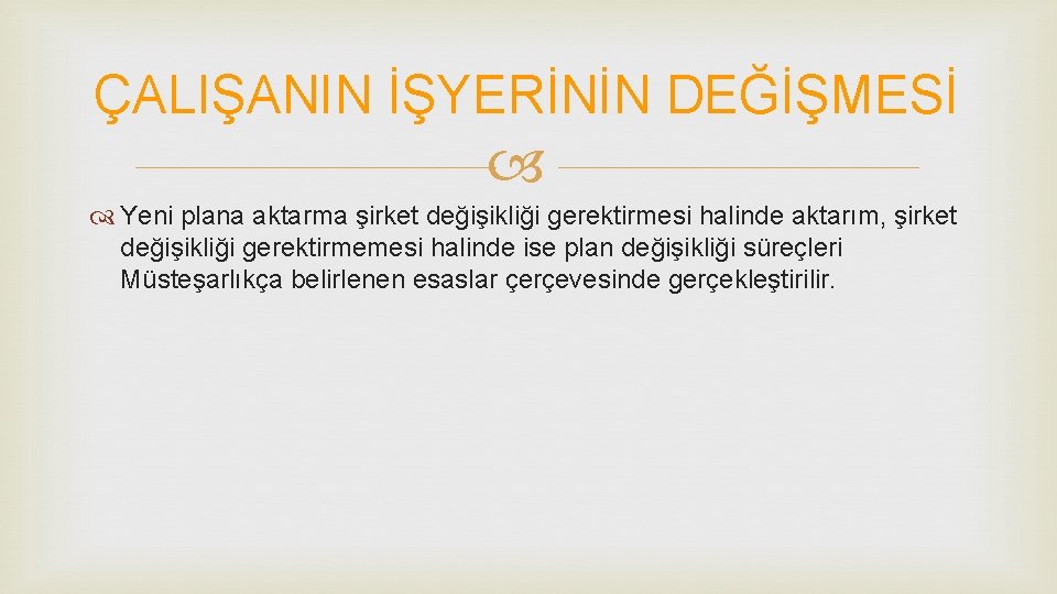 ÇALIŞANIN İŞYERİNİN DEĞİŞMESİ Yeni plana aktarma şirket değişikliği gerektirmesi halinde aktarım, şirket değişikliği gerektirmemesi