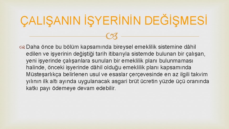 ÇALIŞANIN İŞYERİNİN DEĞİŞMESİ Daha önce bu bölüm kapsamında bireysel emeklilik sistemine dâhil edilen ve