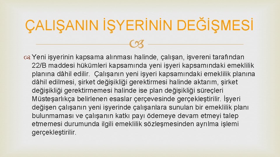 ÇALIŞANIN İŞYERİNİN DEĞİŞMESİ Yeni işyerinin kapsama alınması halinde, çalışan, işvereni tarafından 22/B maddesi hükümleri