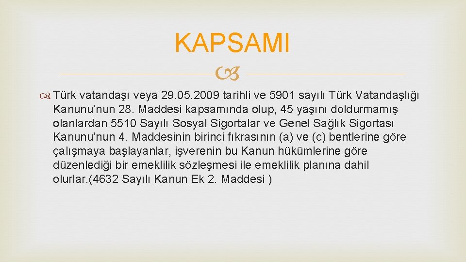 KAPSAMI Türk vatandaşı veya 29. 05. 2009 tarihli ve 5901 sayılı Türk Vatandaşlığı Kanunu’nun
