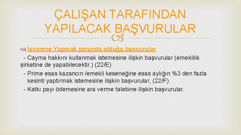 ÇALIŞAN TARAFINDAN YAPILACAK BAŞVURULAR İşverene Yapmak zorunda olduğu başvurular - Cayma hakkını kullanmak istemesine