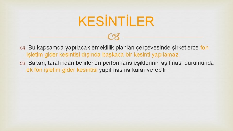 KESİNTİLER Bu kapsamda yapılacak emeklilik planları çerçevesinde şirketlerce fon işletim gider kesintisi dışında başkaca