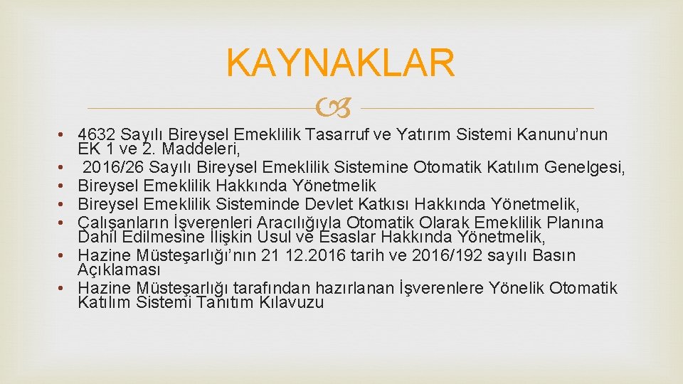 KAYNAKLAR • 4632 Sayılı Bireysel Emeklilik Tasarruf ve Yatırım Sistemi Kanunu’nun EK 1 ve