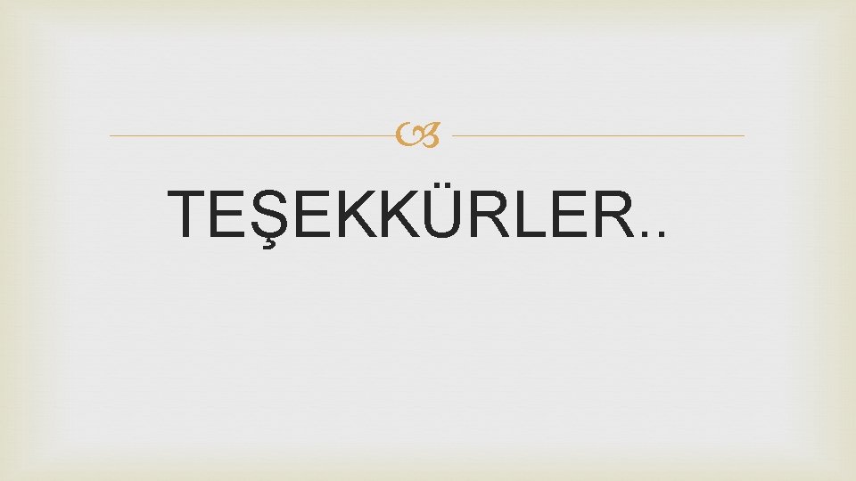  TEŞEKKÜRLER. . 