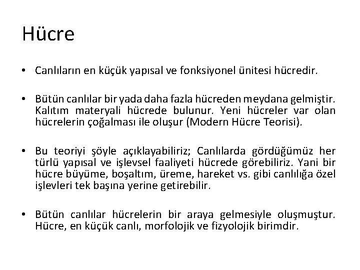 Hücre • Canlıların en küçük yapısal ve fonksiyonel ünitesi hücredir. • Bütün canlılar bir