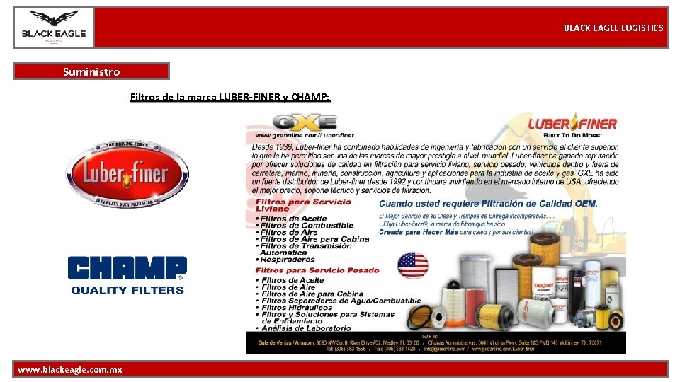 BLACK EAGLE LOGISTICS Suministro Filtros de la marca LUBER-FINER y CHAMP: www. blackeagle. com.