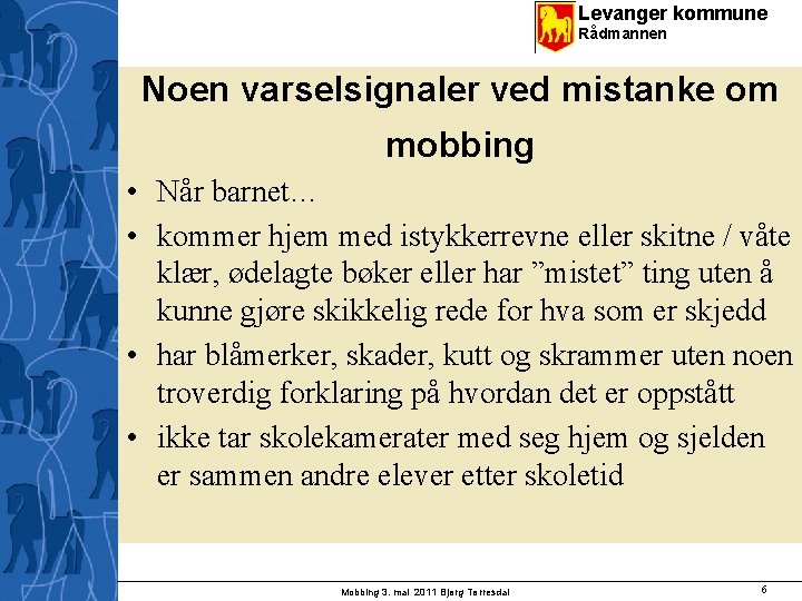 Levanger kommune Rådmannen . varselsignaler ved mistanke om Noen mobbing • Når barnet… •