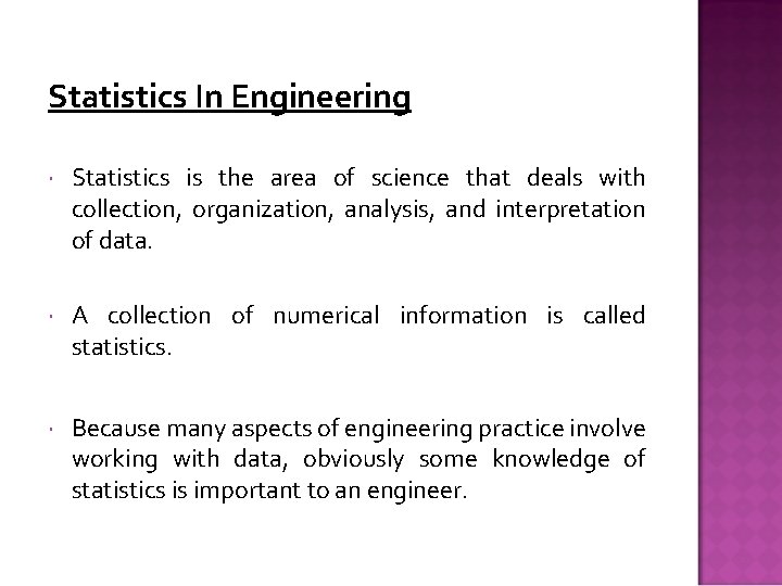 Statistics In Engineering Statistics is the area of science that deals with collection, organization,