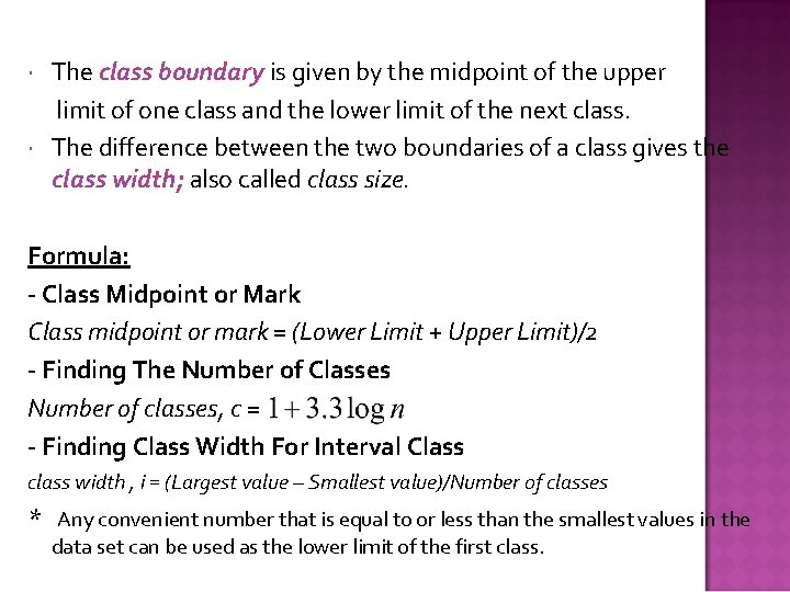  The class boundary is given by the midpoint of the upper limit of