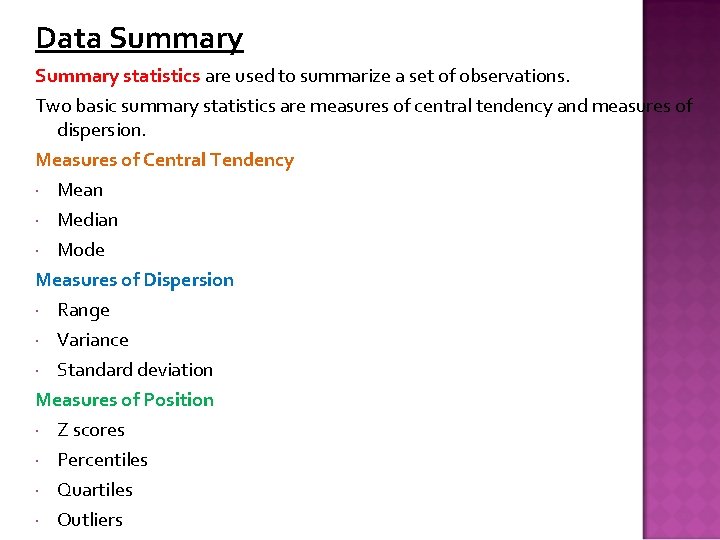 Data Summary statistics are used to summarize a set of observations. Two basic summary