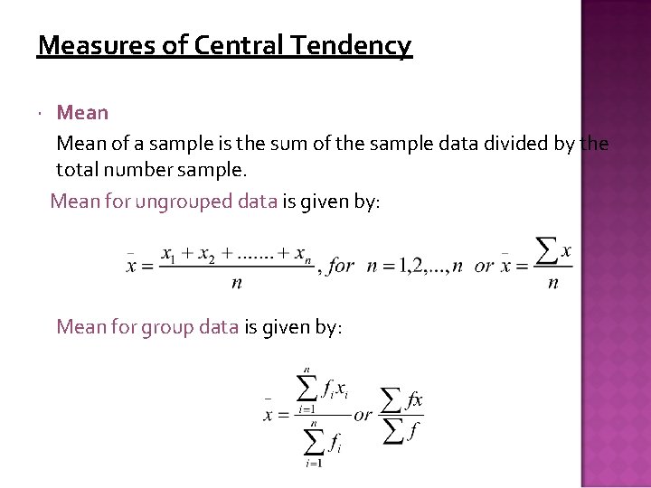 Measures of Central Tendency Mean of a sample is the sum of the sample