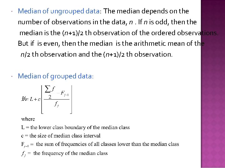  Median of ungrouped data: The median depends on the number of observations in