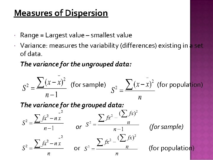 Measures of Dispersion Range = Largest value – smallest value Variance: measures the variability