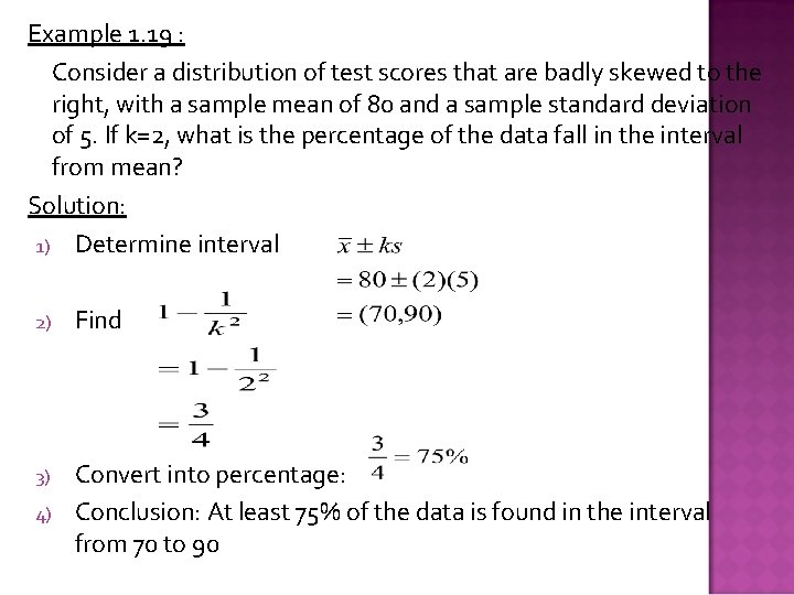 Example 1. 19 : Consider a distribution of test scores that are badly skewed