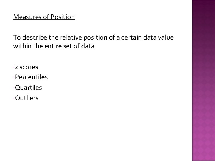 Measures of Position To describe the relative position of a certain data value within