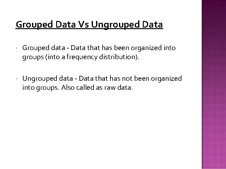 Grouped Data Vs Ungrouped Data Grouped data - Data that has been organized into