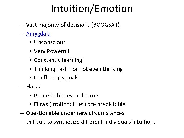 Intuition/Emotion – Vast majority of decisions (BOGGSAT) – Amygdala • Unconscious • Very Powerful
