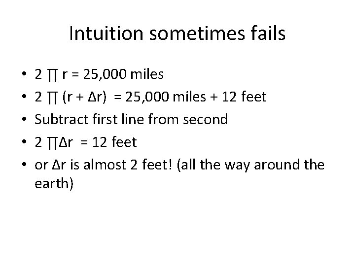 Intuition sometimes fails • • • 2 ∏ r = 25, 000 miles 2
