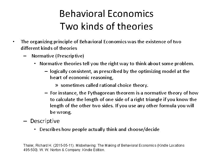 Behavioral Economics Two kinds of theories • The organizing principle of Behavioral Economics was