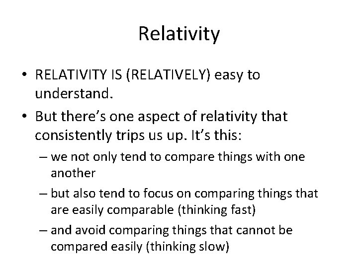 Relativity • RELATIVITY IS (RELATIVELY) easy to understand. • But there’s one aspect of