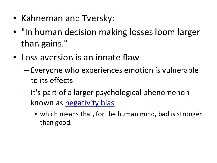  • Kahneman and Tversky: • "In human decision making losses loom larger than
