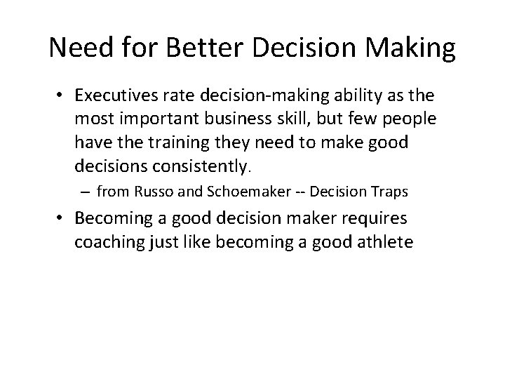 Need for Better Decision Making • Executives rate decision-making ability as the most important