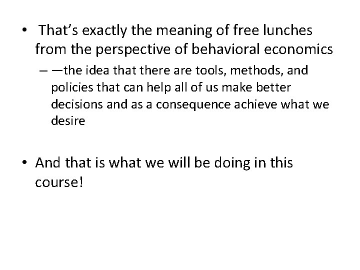  • That’s exactly the meaning of free lunches from the perspective of behavioral