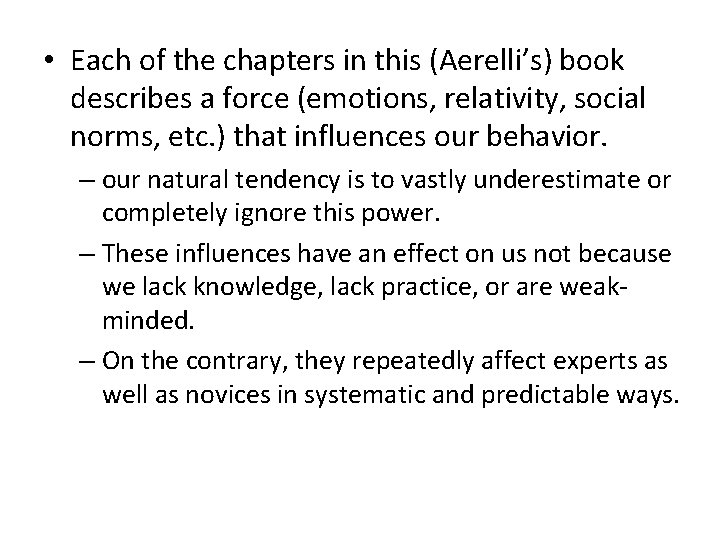  • Each of the chapters in this (Aerelli’s) book describes a force (emotions,