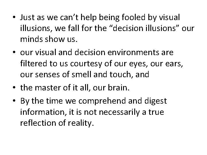  • Just as we can’t help being fooled by visual illusions, we fall