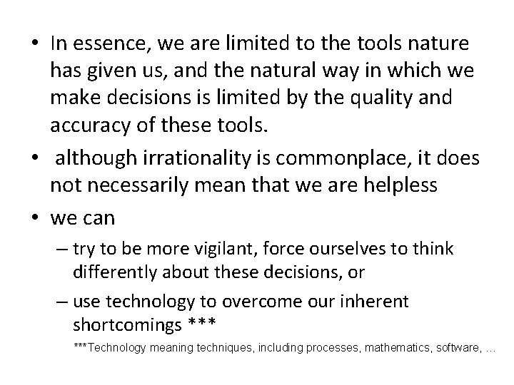  • In essence, we are limited to the tools nature has given us,