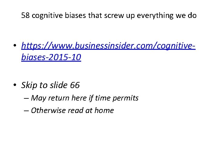 58 cognitive biases that screw up everything we do • https: //www. businessinsider. com/cognitivebiases-2015
