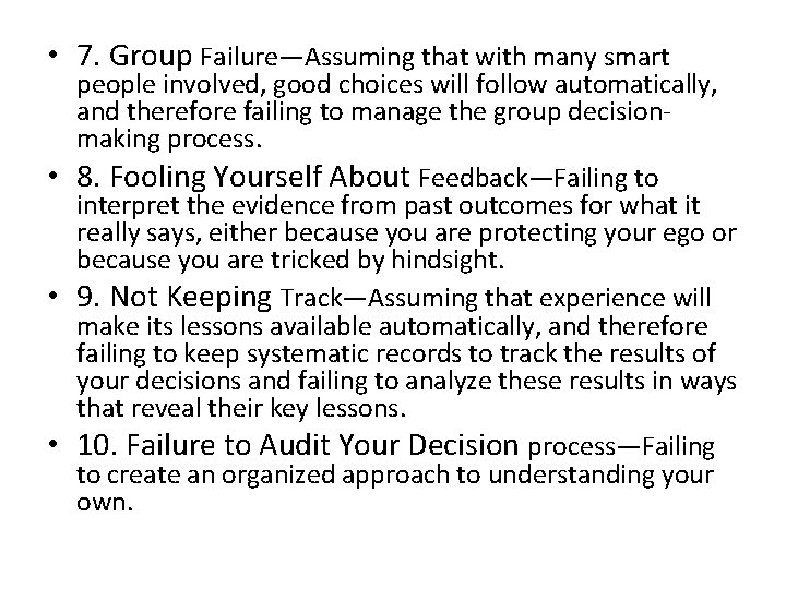  • 7. Group Failure—Assuming that with many smart people involved, good choices will