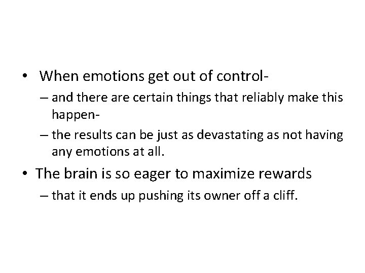  • When emotions get out of control– and there are certain things that