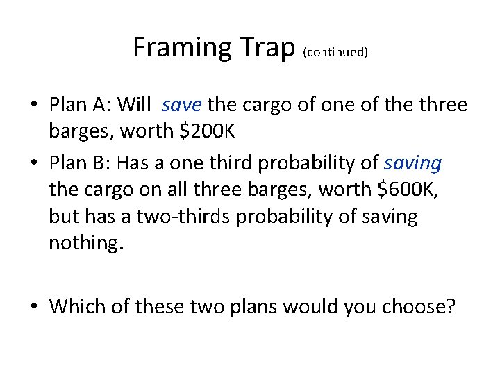 Framing Trap (continued) • Plan A: Will save the cargo of one of the