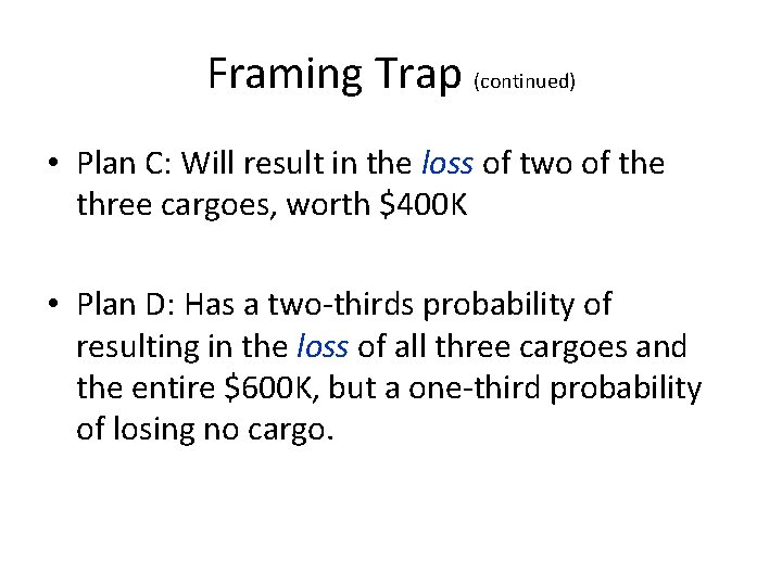 Framing Trap (continued) • Plan C: Will result in the loss of two of