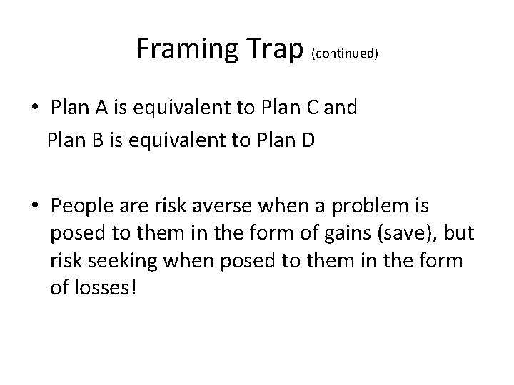 Framing Trap (continued) • Plan A is equivalent to Plan C and Plan B