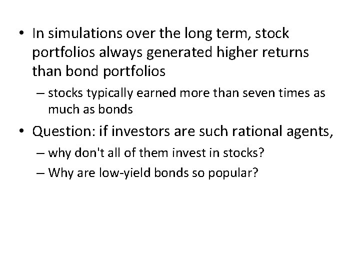  • In simulations over the long term, stock portfolios always generated higher returns