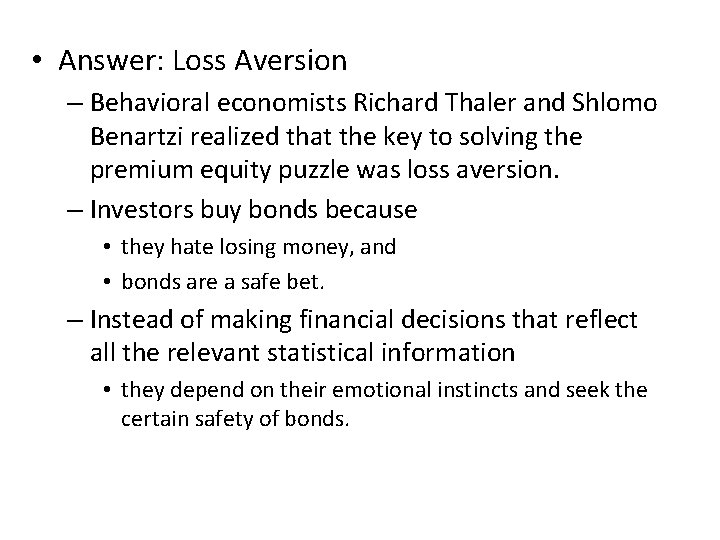  • Answer: Loss Aversion – Behavioral economists Richard Thaler and Shlomo Benartzi realized