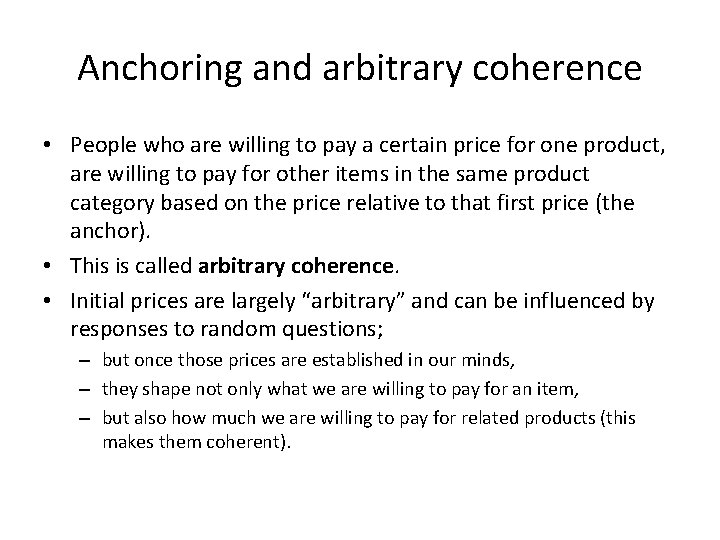 Anchoring and arbitrary coherence • People who are willing to pay a certain price