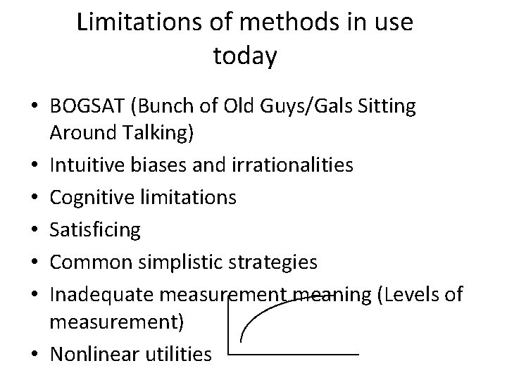 Limitations of methods in use today • BOGSAT (Bunch of Old Guys/Gals Sitting Around