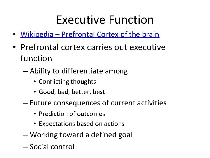 Executive Function • Wikipedia – Prefrontal Cortex of the brain • Prefrontal cortex carries