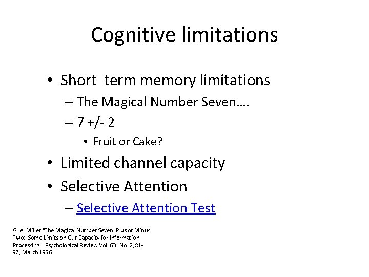 Cognitive limitations • Short term memory limitations – The Magical Number Seven…. – 7