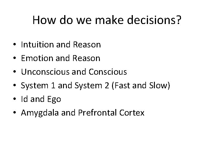 How do we make decisions? • • • Intuition and Reason Emotion and Reason